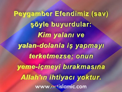 Bu Hadis-i �er�fin kaynaklar�: Buh�r�, Savm 8, Edeb 51; Eb� Davud, Savm 25, {2326}; Tirmiz�, Savm 16, {707}